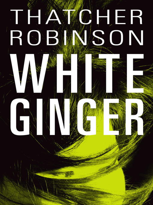 Title details for White Ginger by Thatcher Robinson - Available